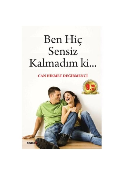 Ben Hiç Sensiz Kalmadım ki... (Cep Boy)