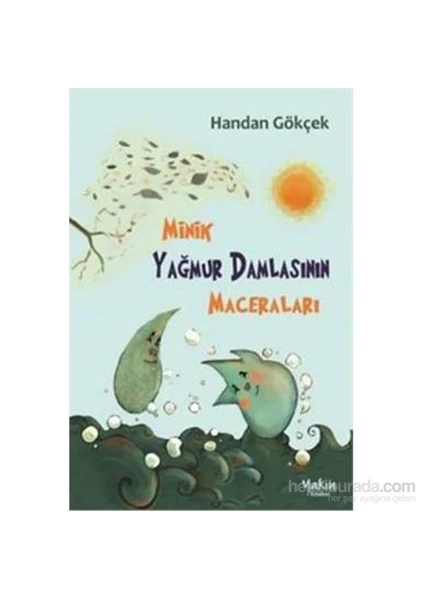 Minik Yağmur Damlasının Maceraları-Handan Gökçek