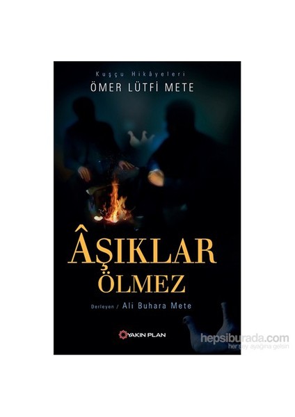 Âşıklar Ölmez - Kuşçu Hikâyeleri - Ömer Lütfi Mete