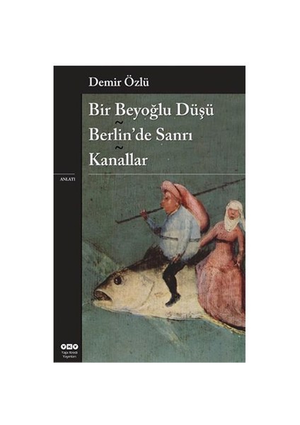Bir Beyoğlu Düşü: Berlin'de Sanrı-Kanallar - Demir Özlü