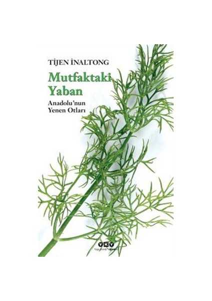 Mutfaktaki Yaban - Anadolu’nun Yenen Otları (Küçük Boy)