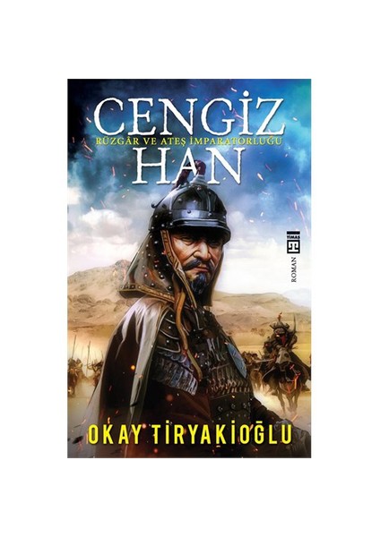 Cengiz Han: Rüzgar Ve Ateş İmparatorluğu - Okay Tiryakioğlu