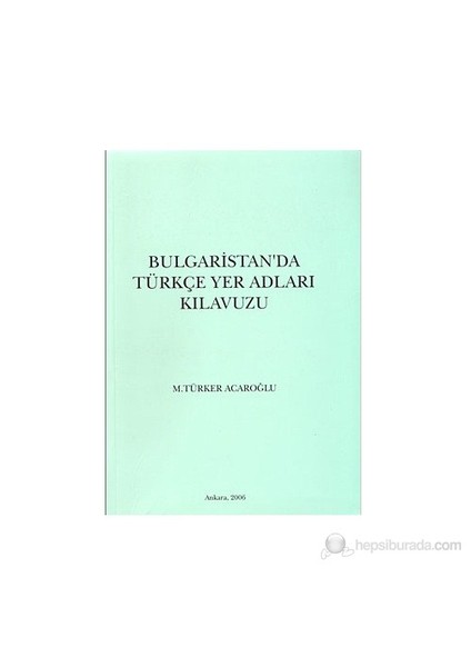 Bulgaristan'Da Türkçe Yer Adları Kılavuzu-M. Türker Acaroğlu