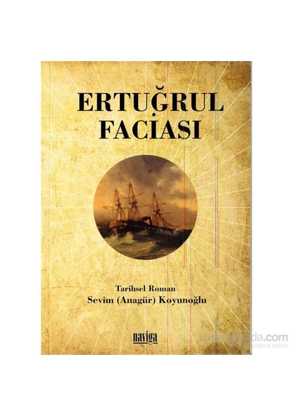 Ertuğrul Faciası - Bir Tarih Acısı-Sevim Koyunoğlu