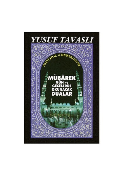 Mübarek Gün Ve Gecelerde Okunacak Dualar - Yusuf Tavaslı