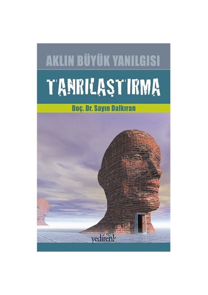 Aklın Büyük Yanılgısı Tanrılaştırma