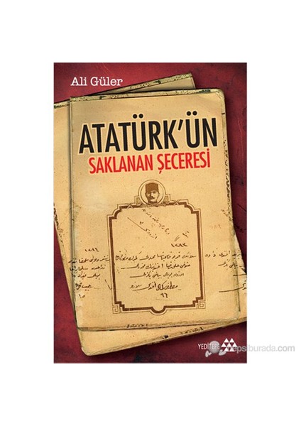 Atatürk’ün Saklanan Seceresi-Ali Güler