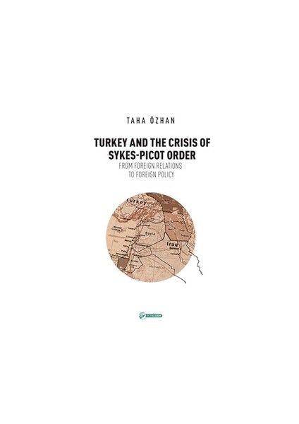 Turkey And The Crisis Of Sykes Picot Order-Taha Özhan