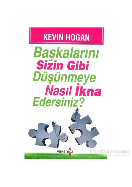 Başkalarını Sizin Gibi Düşünmeye Nasıl İkna Edersiniz? - Kevin Hogan
