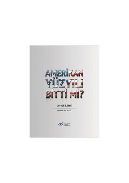Amerikan Yüzyılı Bitti Mi?-Joseph S. Nye