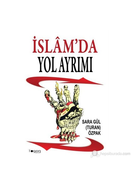 İslamda Yol Ayrımı-Sara Gül Turan Özpak