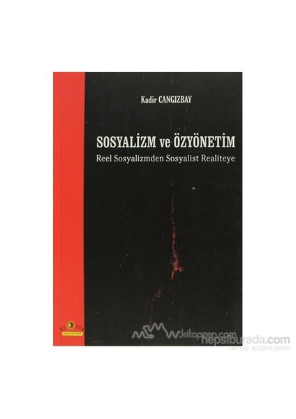 Sosyalizm Ve Özyönetim Reel Sosyalizmden Sosyalist Realiteye-Kadir Cangızbay