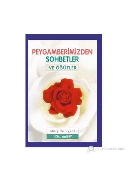 Peygamberimizden Sohbetler Ve Öğütler-Mürşide Uysal