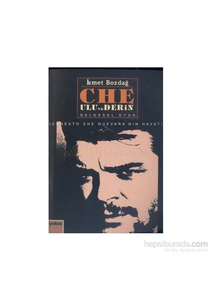 Che: Ulu Ve Derinernesto Che Guevara'Nın Hayatı-İsmet Bozdağ