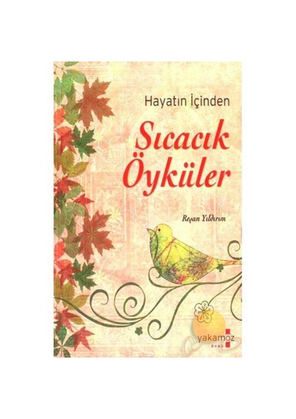 Hayatın İçinden Sıcacık Öyküler