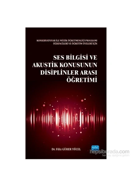 Ses Bilgisi Ve Akustik Konusunun Disiplinler Arası Öğretimi-Filiz Gürer Yücel