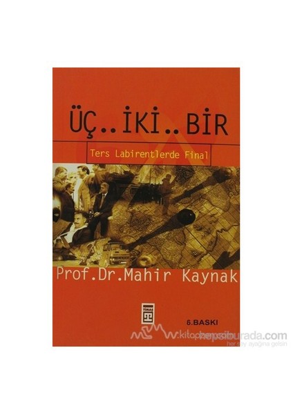 Üç.. İki.. Bir Ters Labirentlerde Final-Mahir Kaynak