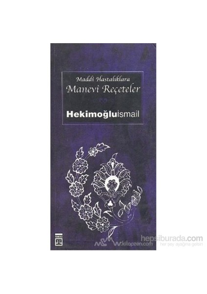 Maddi Hastalıklara Manevi Reçeteler-Hekimoğlu İsmail