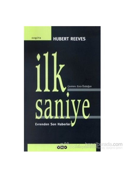 İlk Saniye Evrenden Son Haberler-Hubert Reeves