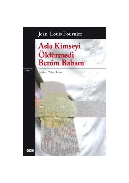 Asla Kimseyi Öldürmedi Benim Babam - Jean Louis Fournier
