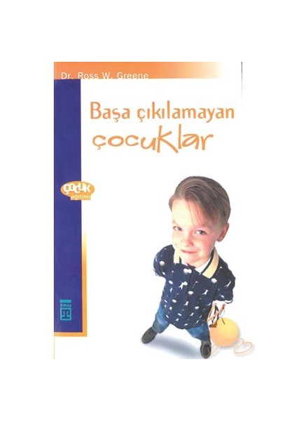 Başa Çıkılamayan Çocuklar-Ross W. Greene