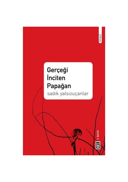 Gerçeği İnciten Papağan - Sadık Yalsızuçanlar