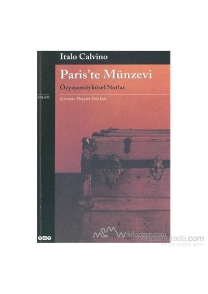 Pariste Münzevi Özyaşamöyküsel Notlar - Italo Calvino