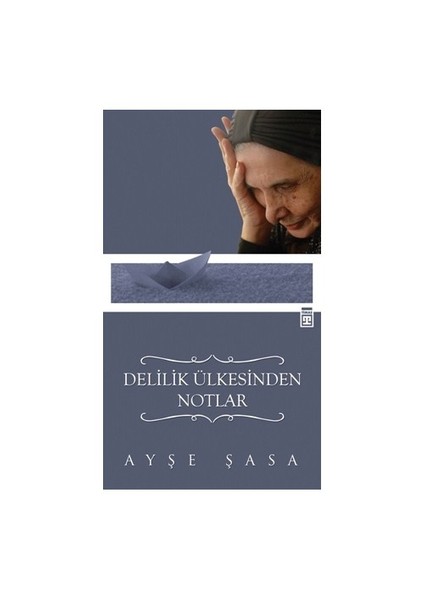 Delilik Ülkesinden Notlar - Ayşe Şasa