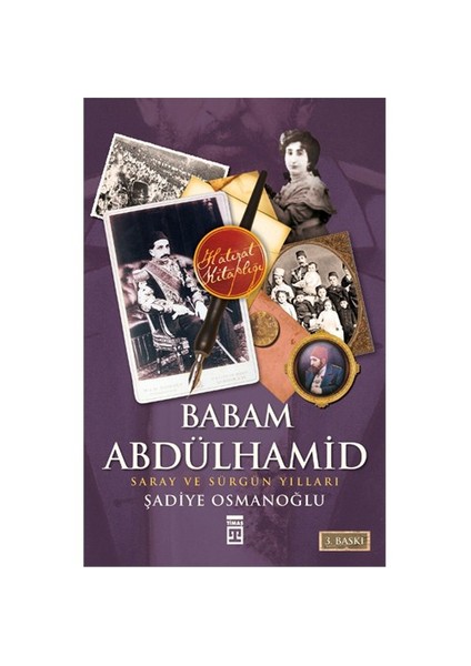 Babam Abdülhamid - (Saray ve Sürgün Yılları) - Şadiye Osmanoğlu