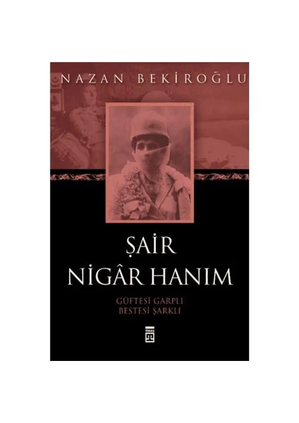 Şair Nigar Hanım - Nazan Bekiroğlu