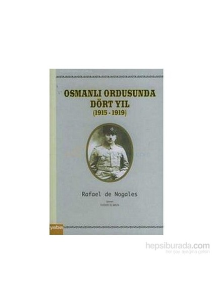 Osmanlı Ordusunda Dört Yıl (1915 - 1919)-Rafael De Nogales