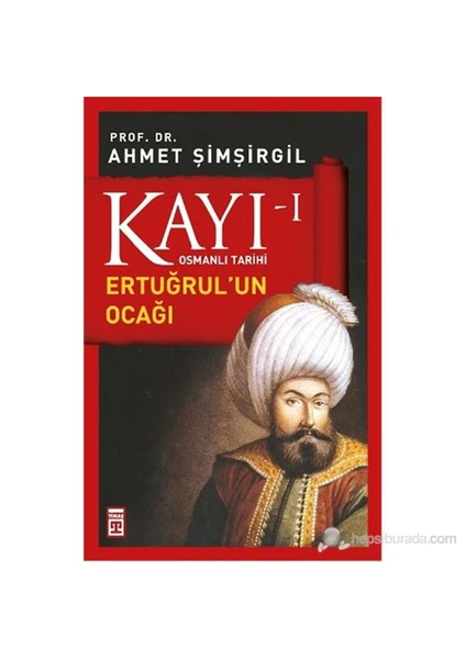 Kayı I - Ertuğrul'un Ocağı - Ahmet Şimşirgil