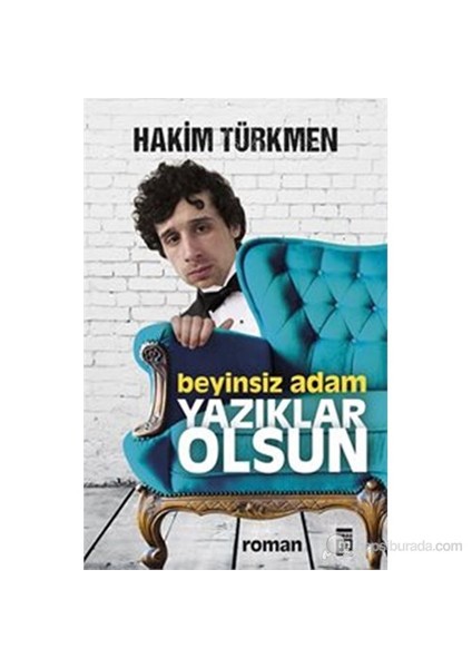 Beyinsiz Adam Yazıklar Olsun - Hakim Türkmen