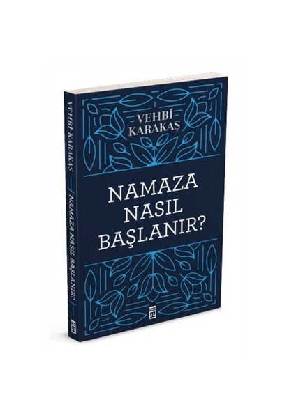 Namaza Nasıl Başlanır?-Vehbi Karakaş