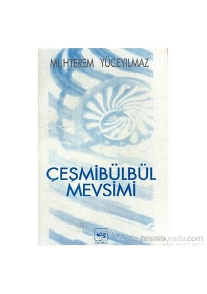 Çeşmibülbül Mevsimi - Muhterem Yüceyılmaz
