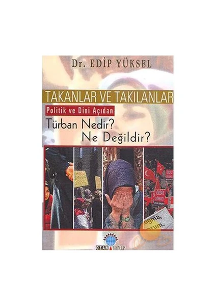 Takanlar Ve Takılanlar - Politik Ve Dini Açıdan Türban Nedir? Ne Değildir?