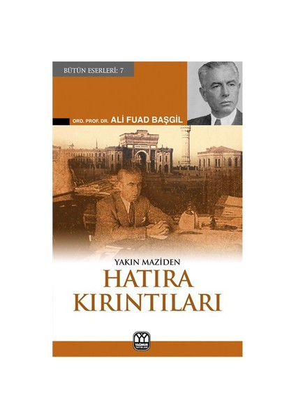 Hatıra Kırıntıları (Yakın Maziden)-Ali Fuad Başgil