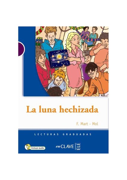La Luna Hechizada +Audio Descargable (Lg Nivel-1) İspanyolca Okuma Kitabı-F. Mart-Mol