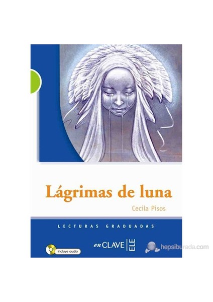Lágrimas de luna +Audio descargable (LG Nivel-2) İspanyolca Okuma Kitabı