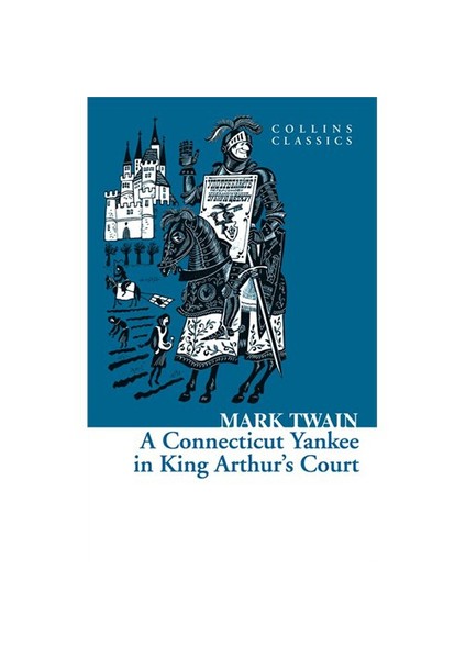 A Connecticut Yankee İn King Arthur’S Court (Collins Classics)-Mark Twain