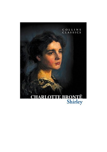 Shirley (Collins Classics) - Charlotte Brontë