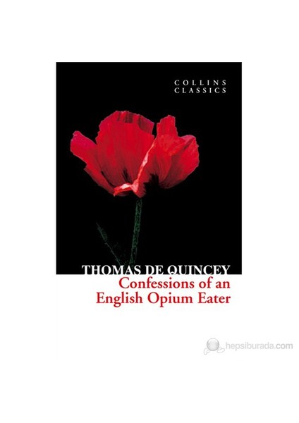 Confessions Of An Opium Eater (Collins Classics)-Thomas De Quincey