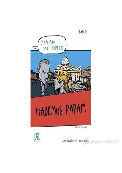 Habemus Papam (L’İtaliano Con İ Fumetti- Livello: B1) İtalyanca Okuma Kitabı-Ciro Massimo Naddeo
