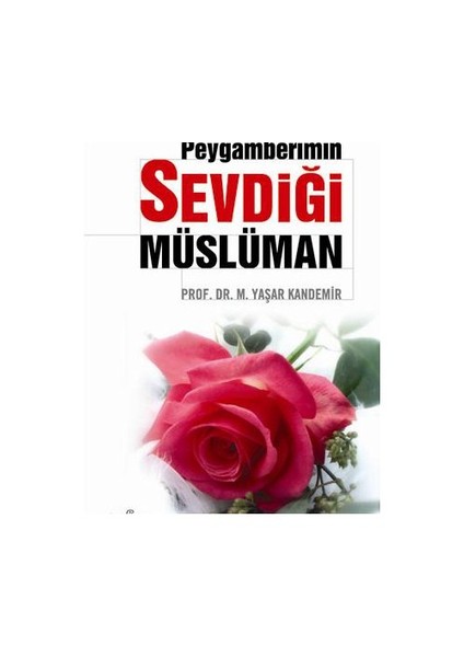 Peygamberimin Sevdiği Müslüman-Mehmet Yaşar Kandemir
