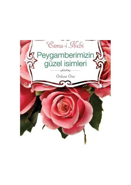 Peygamberimizin Güzel İsimleri - Esma-i Nebi - Özkan Öze