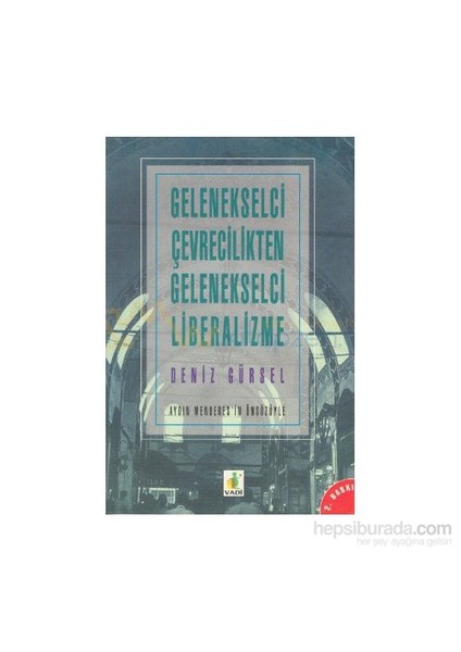 Gelenekselci Çevrecilikten Gelenekselci Liberalizme-Deniz Gürsel