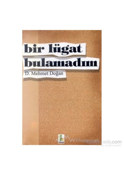 Bir Lügat Bulamadım-D. Mehmet Doğan