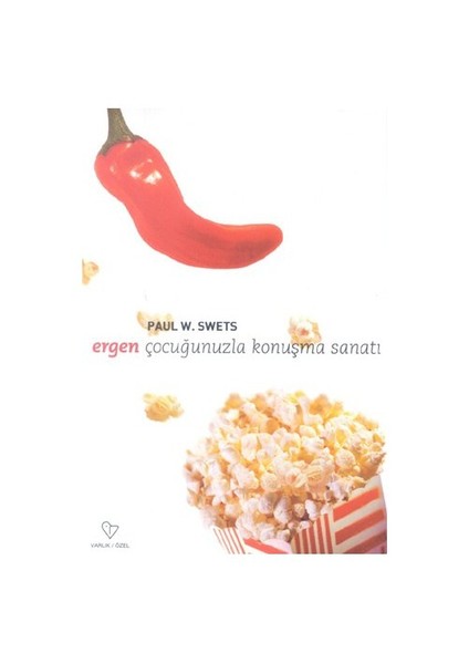 Ergen Çocuğunuzla Konuşma Sanatı-Paul W. Swets