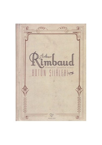 ARTHUR RİMBAUD / BÜTÜN ŞİİRLERİ