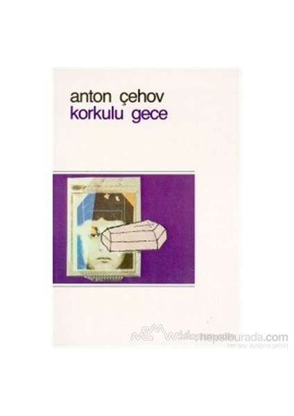 Korkulu Gece - Anton Pavloviç Çehov